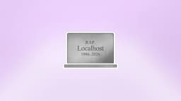R.I.P. Localhost