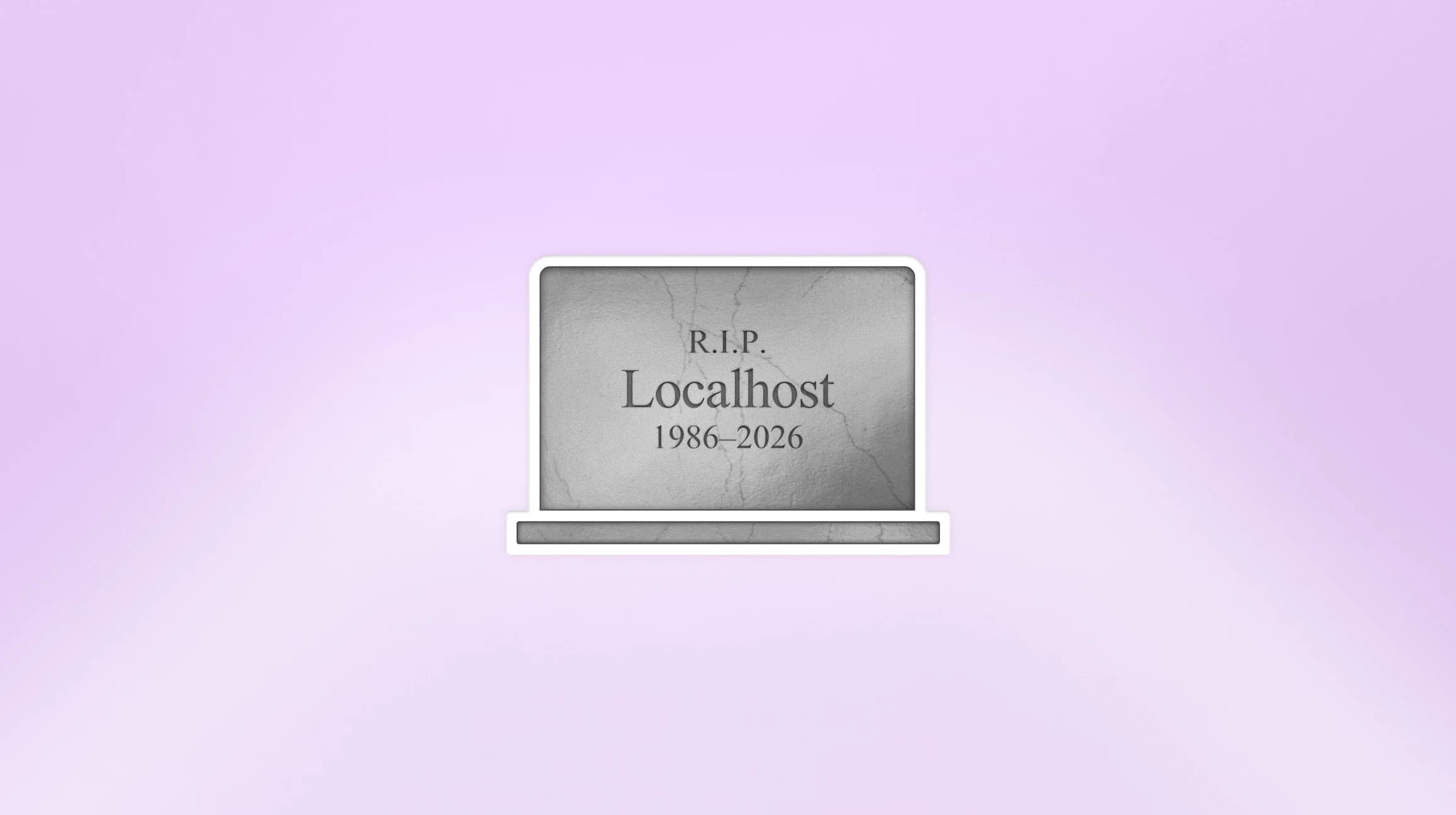 R.I.P. Localhost