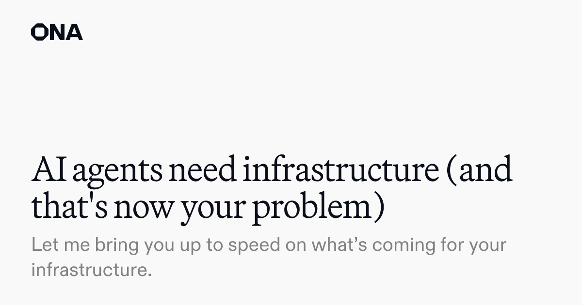 AI agents need infrastructure (and that's now your problem) · Ona